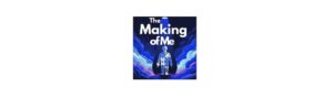 Making of Me podcast