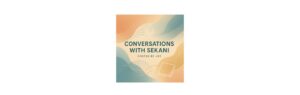 Conversations with Sekani podcast
